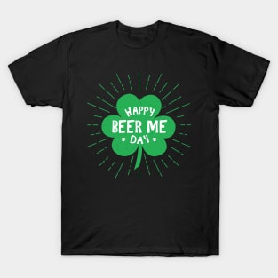 Happy Beer Me St Patricks Day T-Shirt